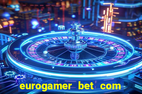 eurogamer bet com paga mesmo